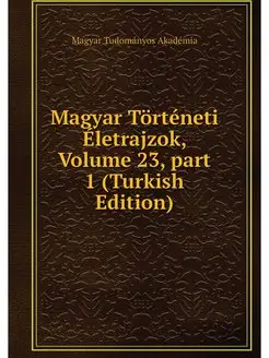 Magyar Torteneti Eletrajzok, Volume 2