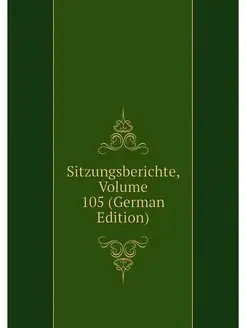 Sitzungsberichte, Volume 105 (German