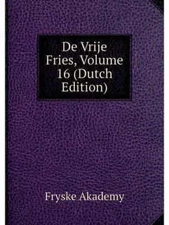 De Vrije Fries, Volume 16 (Dutch Edit