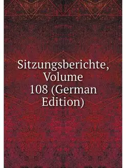 Sitzungsberichte, Volume 108 (German