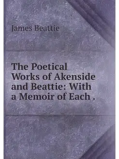 The Poetical Works of Akenside and Be