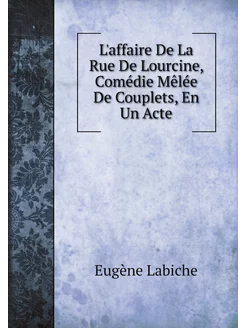 L'affaire De La Rue De Lourcine, Comé