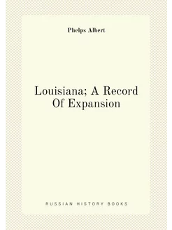 Louisiana A Record Of Expansion