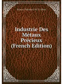 Industrie Des Metaux Precieux (French