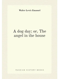 A dog day or, The angel in the house