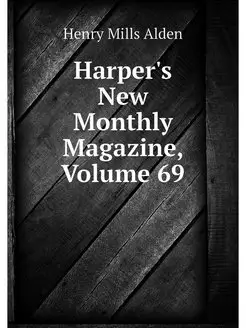 Harper's New Monthly Magazine, Volume 69