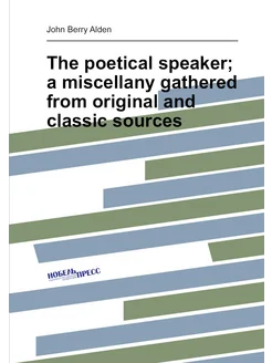 The poetical speaker a miscellany gathered from ori