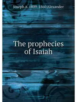 The prophecies of Isaiah