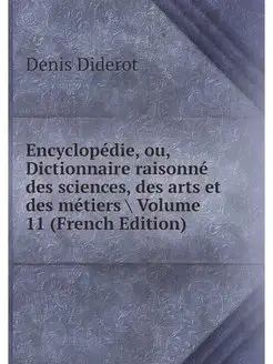 Encyclopedie, ou, Dictionnaire raison