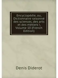 Encyclopedie, ou, Dictionnaire raison