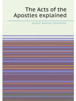 The Acts of the Apostles explained