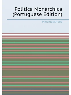 Politica Monarchica (Portuguese Edition)