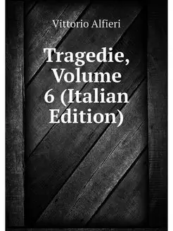 Tragedie, Volume 6 (Italian Edition)