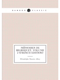 Mémoires De Bilboquet, Volume 2 (French Edition)