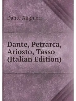 Dante, Petrarca, Ariosto, Tasso (Ital