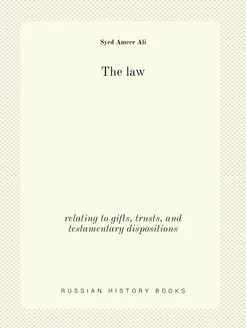 The law. relating to gifts, trusts, a