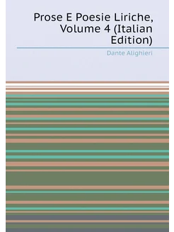 Prose E Poesie Liriche, Volume 4 (Italian Edition)