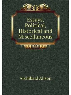 Essays, Political, Historical and Mis