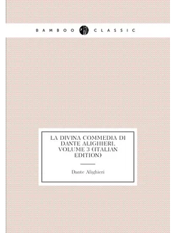 La Divina Commedia Di Dante Alighieri, Volume 3 (Ita