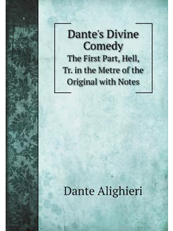 Dante's Divine Comedy. The First Part