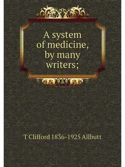 A system of medicine, by many writers