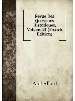 Revue Des Questions Historiques, Volu