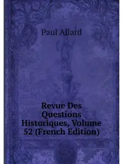 Revue Des Questions Historiques, Volu