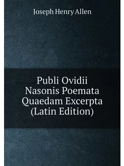 Publi Ovidii Nasonis Poemata Quaedam Excerpta (Latin