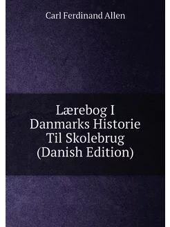 Lærebog I Danmarks Historie Til Skolebrug (Danish Ed