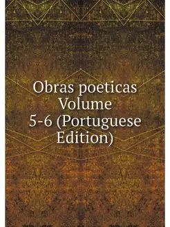 Obras poeticas Volume 5-6 (Portuguese