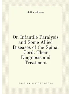 On Infantile Paralysis and Some Allied Diseases of t