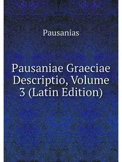 Pausaniae Graeciae Descriptio, Volume