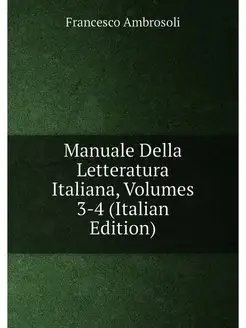 Manuale Della Letteratura Italiana, V