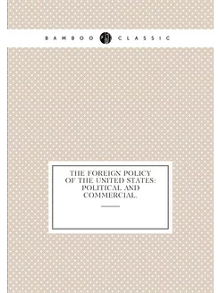 The foreign policy of the United States political a