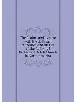 The Psalms and hymns with the doctri