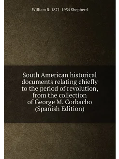 South American historical documents relating chiefly