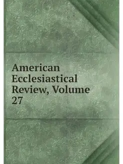 American Ecclesiastical Review, Volum