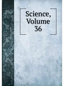 Science, Volume 36