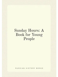 Sunday Hours A Book for Young People