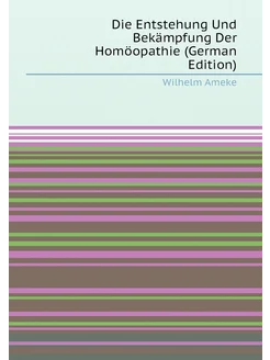 Die Entstehung Und Bekämpfung Der Homöopathie (Germa