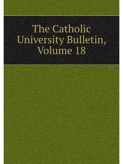 The Catholic University Bulletin, Vol