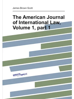 The American Journal of International Law, Volume 1