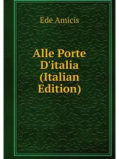 Alle Porte D'italia (Italian Edition)