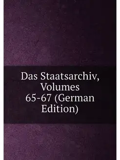 Das Staatsarchiv, Volumes 65-67 (Germ