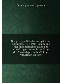 Die grosse politik der europäischen kabinette, 1871-