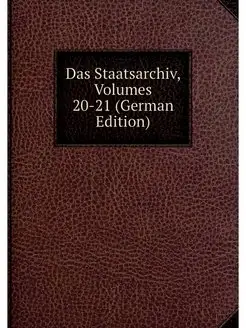 Das Staatsarchiv, Volumes 20-21 (Germ