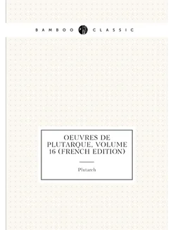 Oeuvres De Plutarque, Volume 16 (French Edition)