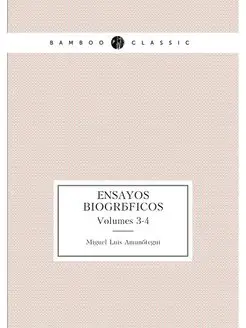 Ensayos Biograficos. Volumes 3-4