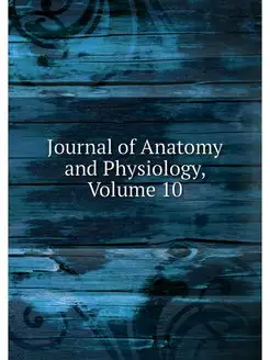 Journal of Anatomy and Physiology, Vo