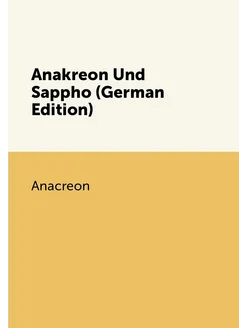 Anakreon Und Sappho (German Edition)